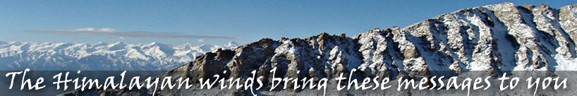 the winds from the Himalayas bring these messages to you